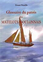 Couverture du livre « Glossaire du patois des matelots boulonnais » de Ernest Deseille aux éditions La Decouvrance