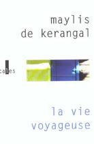 Couverture du livre « La vie voyageuse » de Maylis De Kerangal aux éditions Gallimard