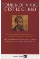 Couverture du livre « Pour moi, vivre c'est le christ » de Mgr Barbarin aux éditions Parole Et Silence