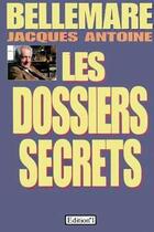 Couverture du livre « Les dossiers secrets » de Pierre Bellemare aux éditions Editions 1