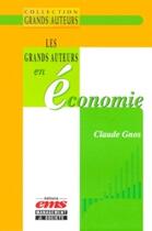 Couverture du livre « Les grands auteurs en économie » de Claude Gnos aux éditions Editions Ems