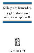 Couverture du livre « La globalisation : une question spirituelle » de  aux éditions L'herne