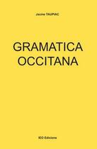 Couverture du livre « Gramatica occitana » de Jacme Taupiac aux éditions Ieo Edicions