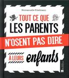 Couverture du livre « Tout ce que les parents n'osent pas dire à leurs enfants » de Emmanuelle Friedmann aux éditions Bonneton