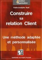 Couverture du livre « Construire sa relation client » de Gregory Nuel aux éditions Puits Fleuri