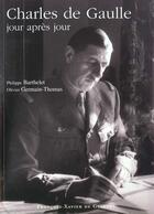 Couverture du livre « Charles de Gaulle : jour après jour » de Philippe Barthelet et Olivier Germain-Thomas aux éditions Francois-xavier De Guibert