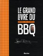 Couverture du livre « Le grand livre du BBQ » de Peter De Clercq aux éditions Editions Racine