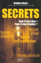 Couverture du livre « Secrets ; Faut-Il Tout Dire ? Faut-Il Tout Reveler ? » de Brigitte Henri aux éditions First