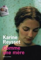 Couverture du livre « Comme une mère » de Karine Reysset aux éditions Editions De L'olivier