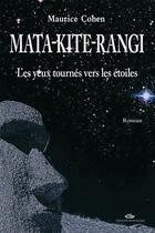 Couverture du livre « Mata kite rangi Tome 1 ; les yeux tournes vers les étoiles » de Maurice Cohen aux éditions Mon Village