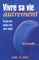 Couverture du livre « Vivre Sa Vie Autrement » de Arcadie aux éditions Un Monde Different