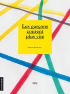 Couverture du livre « Les garcons courent plus vite » de Simon Boulerice aux éditions Les Editions De La Courte Echelle