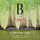 Couverture du livre « B pour bayou. un abecedaire cadien » de Guidry Richard aux éditions Bouton D'or