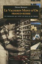 Couverture du livre « Le vacherin mont-d'or franco-suisse » de Denis Bonnot aux éditions Areopage