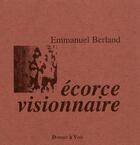 Couverture du livre « Écorce visionnaire » de Emmanuel Berland aux éditions Donner A Voir