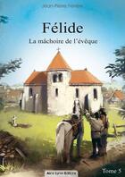Couverture du livre « Félide, la machoire de l'évêque t.5 » de Jean-Pierre Ferrere aux éditions Alice Lyner