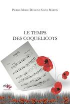 Couverture du livre « Le temps des coquelicots » de Pierre-Marie Dumont-Saint Martin aux éditions Lilys