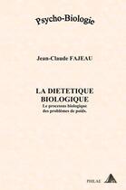 Couverture du livre « La diététique Biologique : le processus biologique des problèmes de poids » de Jean-Claude Fajeau aux éditions Jean-claude Fajeau