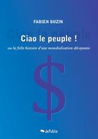 Couverture du livre « Ciao le peuple ! » de Fabien Buzin aux éditions Jepublie