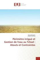 Couverture du livre « Perimetre irrigue et Gestion de l'eau au Tchad : Atouts et Contraintes » de Daoud Borgoto aux éditions Editions Universitaires Europeennes