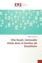 Couverture du livre « Vita Huset, immeuble mixte dans la banlieu de Stockholm » de Héloïse De Broissia aux éditions Editions Universitaires Europeennes