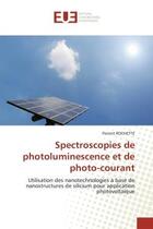 Couverture du livre « Spectroscopies de photoluminescence et de photo-courant - utilisation des nanotechnologies a base de » de Rochette Florent aux éditions Editions Universitaires Europeennes