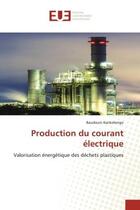 Couverture du livre « Production du courant electrique - valorisation energetique des dechets plastiques » de Kankolongo Baudouin aux éditions Editions Universitaires Europeennes