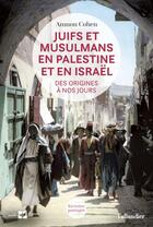 Couverture du livre « Juifs et musulmans en Palestine ; des origines à nos jours » de Amnon Cohen aux éditions Tallandier