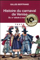 Couverture du livre « Histoire du carnaval de Venise ; du XIe à nos jours » de Gilles Bertrand aux éditions Tallandier