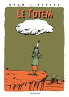 Couverture du livre « Le totem » de Thierry Dedieu et Gilles Baum aux éditions Seuil Jeunesse