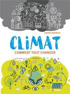 Couverture du livre « Climat : comment tout changer » de Vincent Rondreux aux éditions Vagnon