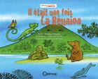 Couverture du livre « Il était une fois La Réunion » de Daniele Fossette et Julien Lamanda aux éditions Orphie