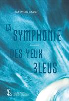 Couverture du livre « La symphonie des yeux bleus » de Hammou Charef aux éditions Sydney Laurent