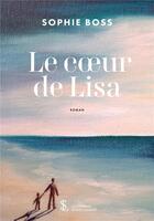 Couverture du livre « Le coeur de lisa » de Boss Sophie aux éditions Sydney Laurent