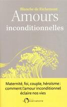 Couverture du livre « Amours inconditionnelles » de Blanche De Richemont aux éditions L'observatoire