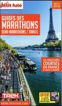 Couverture du livre « GUIDE PETIT FUTE ; THEMATIQUES : guide des marathons, semi-marathons / trails (édition 2017/2018) » de Collectif Petit Fute aux éditions Le Petit Fute