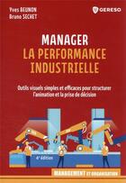 Couverture du livre « Manager la performance industrielle : outils visuels simples et efficaces pour structurer l'animation » de Yves Beunon et Bruno Sechet aux éditions Gereso