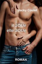 Couverture du livre « Joujou Tome 2 : Il joue, elle joue » de Jacky Coulet aux éditions Librinova