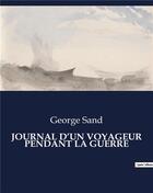 Couverture du livre « JOURNAL D'UN VOYAGEUR PENDANT LA GUERRE » de George Sand aux éditions Culturea