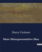 Couverture du livre « More Misrepresentative Men » de Graham Harry aux éditions Culturea