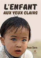 Couverture du livre « L'enfant aux yeux clairs » de Jean Sern aux éditions Le Lys Bleu