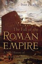 Couverture du livre « The fall of the roman empire: a new history of rome and the barbarians » de Peter Heather aux éditions Editions Racine