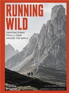 Couverture du livre « Running wild : the world's greatest trails and experiences /anglais » de Freeman Simon Et Jul aux éditions Thames & Hudson