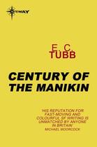 Couverture du livre « Century of the Manikin » de Tubb E C aux éditions Orion Digital