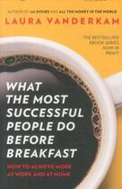Couverture du livre « What The Most Successful People Do Before Breakfast » de Laura Vanderkam aux éditions Adult Pbs