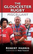 Couverture du livre « The Gloucester Rugby Miscellany » de Harris Rob aux éditions History Press Digital