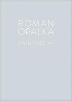 Couverture du livre « Roman Opalka painting » de Roman Opalka aux éditions Levy Gorvy