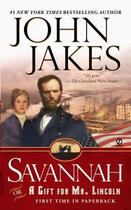 Couverture du livre « Savannah: Or a Gift For Mr. Lincoln » de John Jakes aux éditions Penguin Group Us