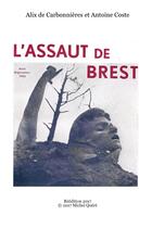 Couverture du livre « L'assaut de Brest » de Antoine Coste et Alix De Carbonnieres aux éditions Lulu