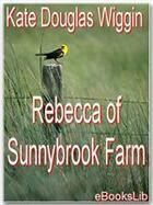 Couverture du livre « Rebecca Of Sunnybrook Farm » de Kate Douglas Wiggin aux éditions Ebookslib